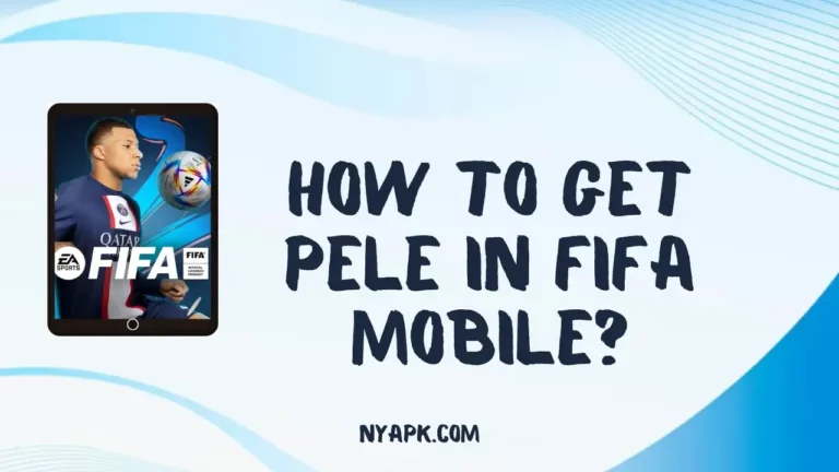 How To Get Pele In Fifa Mobile? (Full Information)