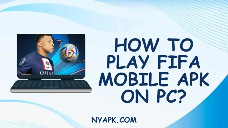 How to Play Fifa Mobile APK on PC? (Complete Guide)