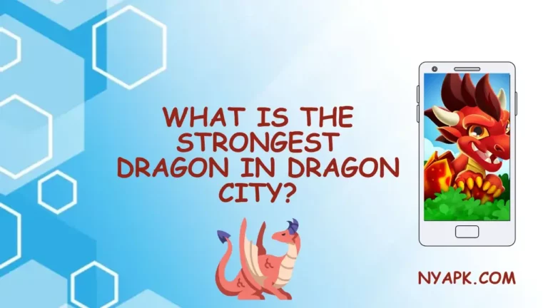 What is The Strongest Dragon in Dragon City? (Complete Information)