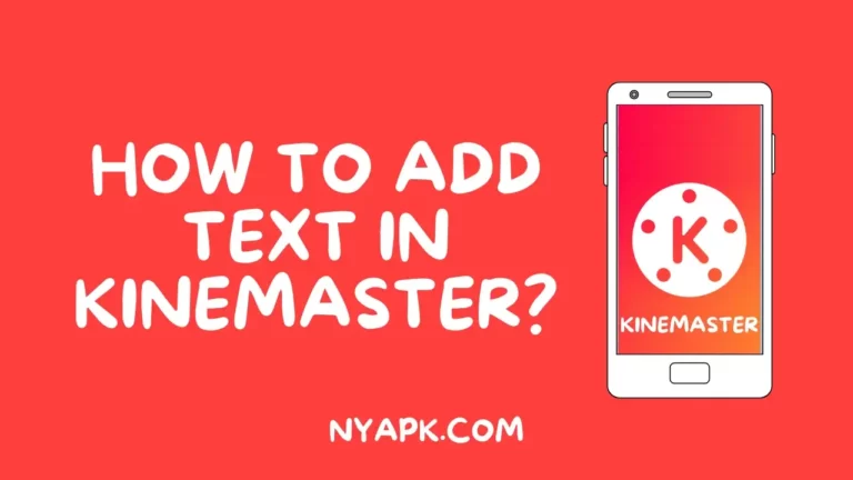 How To Add Text in Kinemaster? (Complete Information)