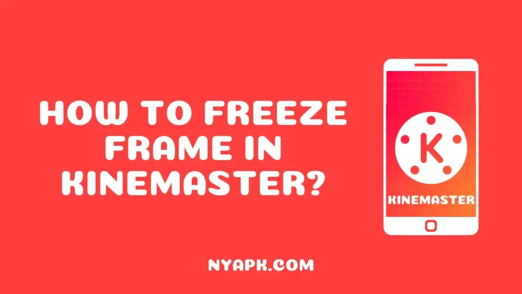 How To Freeze Frame in Kinemaster