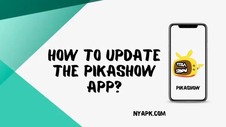 How To Update the Pikashow App? (Complete Guide)