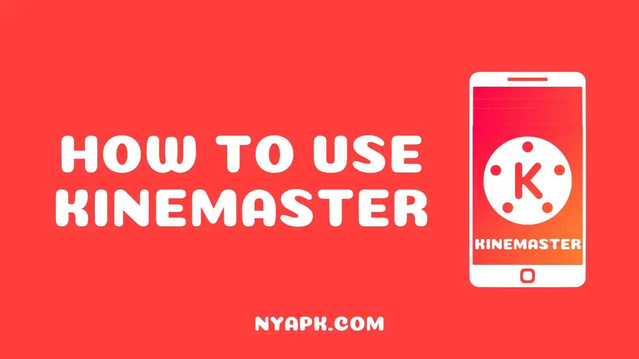 How To Use KineMaster