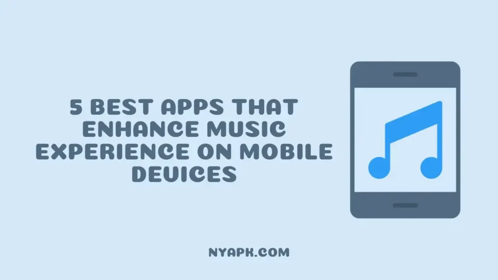 5 Best Apps that Enhance Music Experience on Mobile Devices