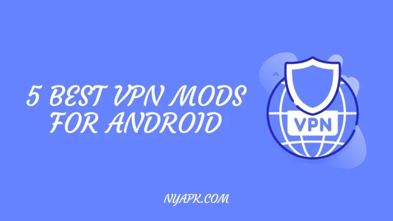 5 Best VPN MODs For Android (Top VPN Apps)