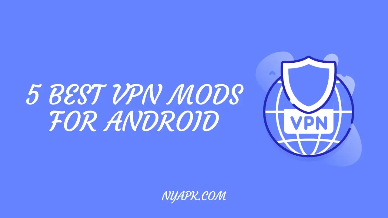5 Best VPN Mods For Android