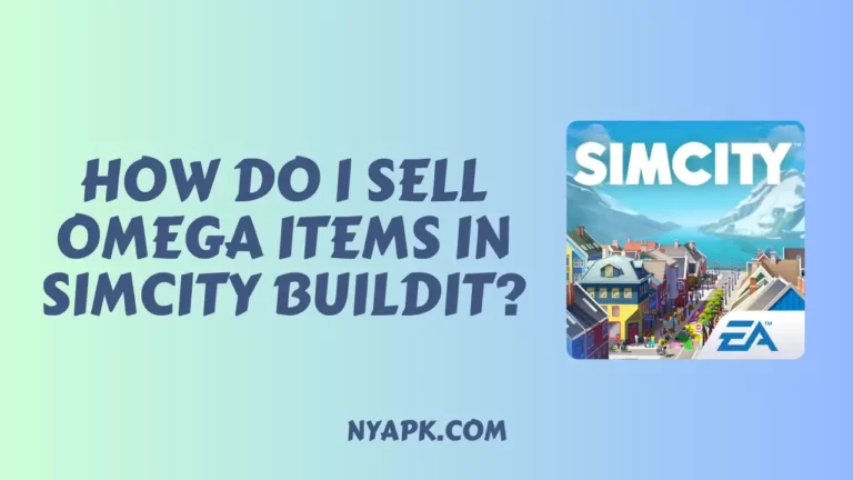 How Do I Sell Omega Items in Simcity Buildit? (Full Guide)