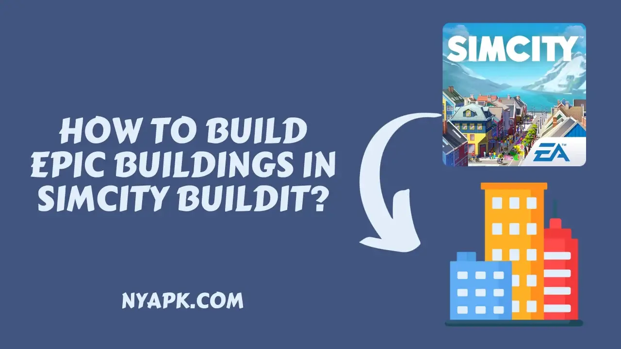 How To Build Epic Buildings in Simcity Buildit
