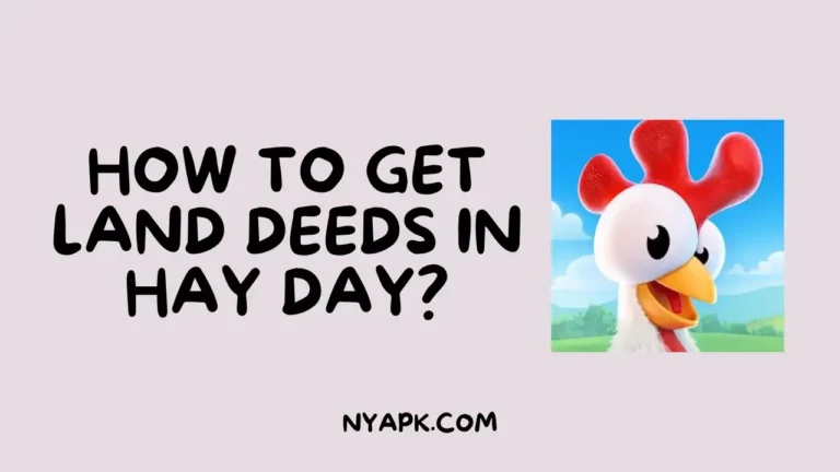 How To Get Land Deeds in Hay Day? (Complete Information)