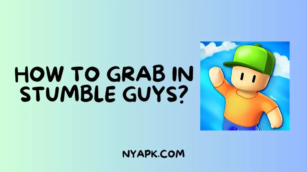 How To Grab in Stumble Guys