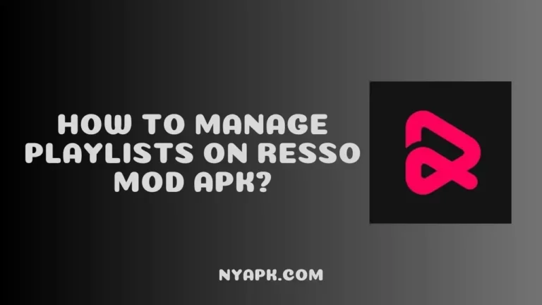 How To Manage Playlists on Resso MOD APK? (Complete Guide)