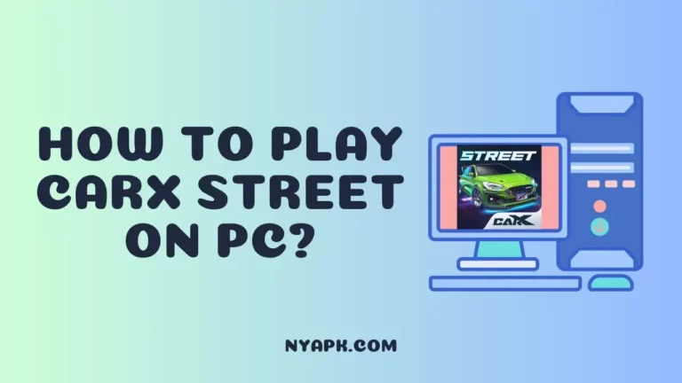 How To Play Carx Street on PC? (Complete Information)