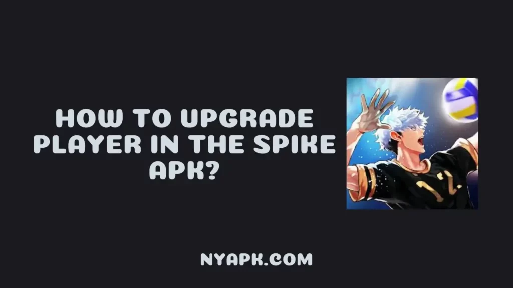 How To Upgrade Player in The Spike APK