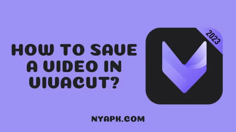 How To Save a Video in VivaCut? (Complete Information)