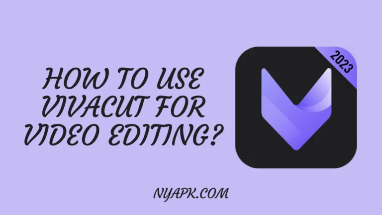How To Use VivaCut for Video Editing? (Full Information)