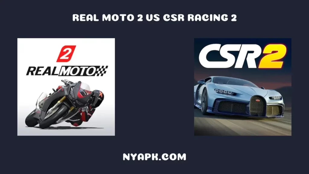 Real Moto 2 vs CSR Racing 2
