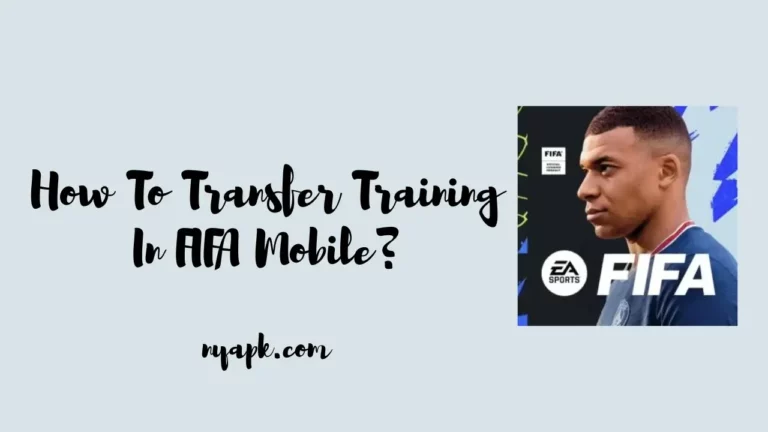 How To Transfer Training In FIFA Mobile? (Full Information)