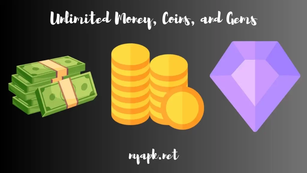 Unlimited Money, Coins, and Gems